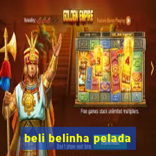 beli belinha pelada